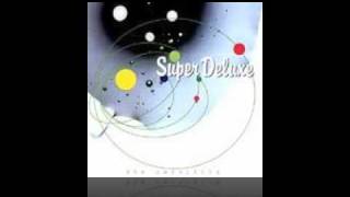 Super Deluxe - What's Up With me.mp4