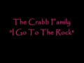 The Crabb Family "I Go To The Rock"