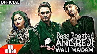 Angreji Wali Madam (Bass Boosted) - Kulwinder Billa &amp; Shipra Ft Wamiqa Gabbi | New Punjabi Song 2017