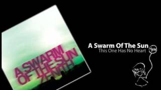 A Swarm Of The Sun  - This One Has No Heart