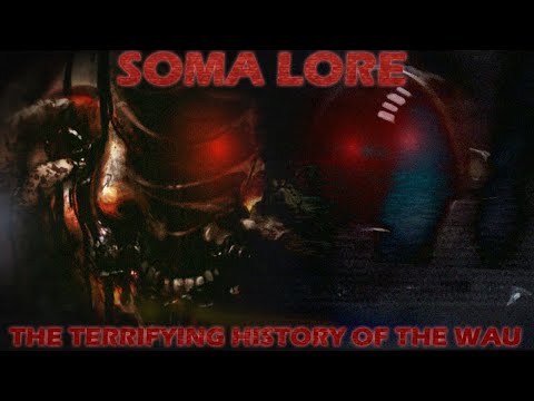 SOMA Lore: The Horrific History of the WAU