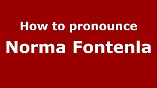 How to pronounce Norma Fontenla