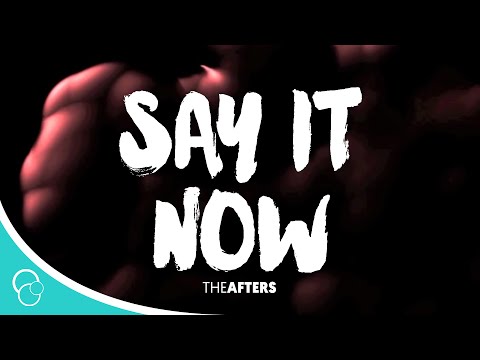 Say it Now-The Afters (Lyrics)