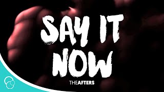 Say it Now-The Afters (Lyrics)