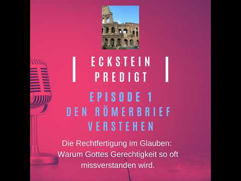 Den Römerbrief verstehen (1/6): Die Rechtfertigung im Glauben