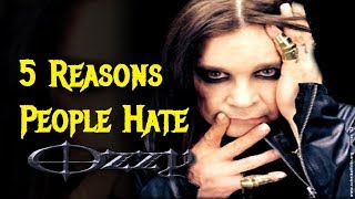 5 Reasons People Hate/Hated OZZY OSBOURNE