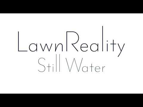 LawnReality - Original Music - Still Water