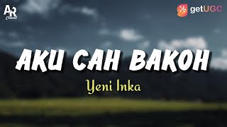 Download lagu Lirik Lagu Aku Cah Bakoh - Yeni Inka (LIRIK) mp3 Download lagu Lirik Lagu Aku Cah Bakoh - Yeni Inka (LIRIK) mp3