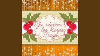 Ya Vienen los Reyes Magos