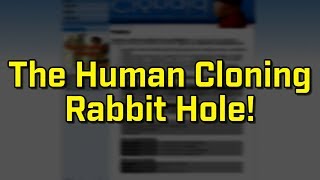 The Human Cloning Rabbit Hole...