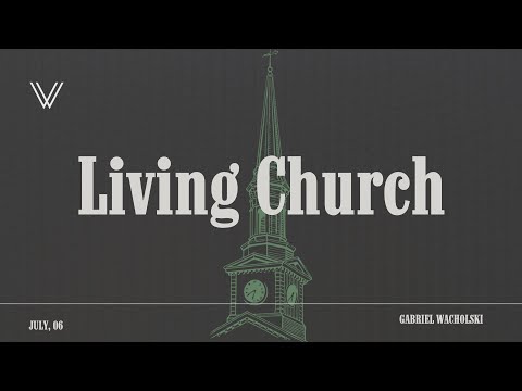Living Church - Gabriel Wacholski | The Way | Sunday Service