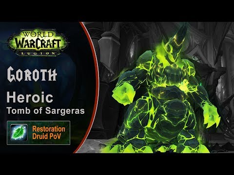 [LGN] Goroth, Heroic Tomb of Sargeras, Restoration Druid PoV (Game Sounds Only)