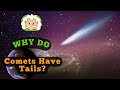 Why Do Comets Have Tails? The Science Behind a Comet’s Tail