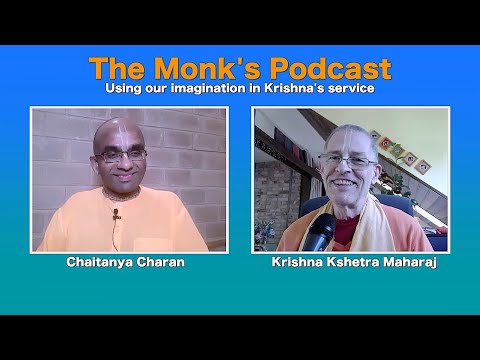 Using our imagination in Krishna's service - The Monk's Podcast 58 with Krishna Kshetra Maharaj