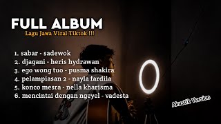 Download lagu FULL ALBUM LAGU JAWA AKUSTIK VIRAL TIKTOK ( Sabar, Ego Wong Tuo, Djagani ) mp3