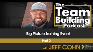 Big Picture Training Event Part 2 w/ Jeff Cohn