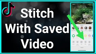How To Stitch On TikTok With A Saved Video