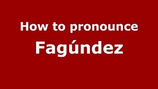 How to pronounce Fagúndez