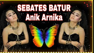 Download lagu Sebates Batur || Lirik) || Anik Arnika mp3