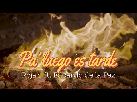 Pa luego es tarde - Roja'z Ft. Edoardo de la Paz