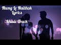 Nwng Le Naithok Lyrics Music Track