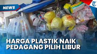IMBAS Harga Plastik Naik, Pedagang di Kota Bogor Pilih Libur Jualan Dulu