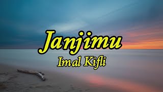 Download lagu Janji Mu - Imal Kifli (Lirik Video) mp3