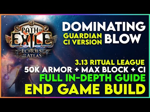 Dominating Blow CI Guardian End Game Build Guide - 3.13 Ritual League - 50k Armor, 8k ES  & 18m DPS