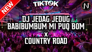 Download lagu DJ JEDAG JEDUG TIKTOK BABI BUMBUM MI PUQ BOM x COUNTRY ROAD 2021 [NU3LTM] mp3