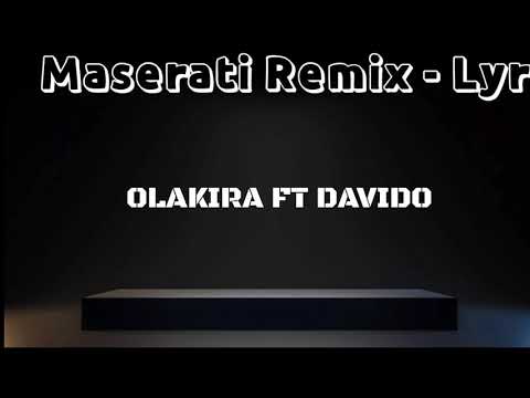 Olakira ft Davido - Maserati Remix (Lyrics)