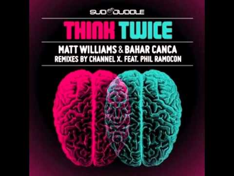 Matt Williams & Bahar Canca - Think Twice (Channel X Dub Remix)