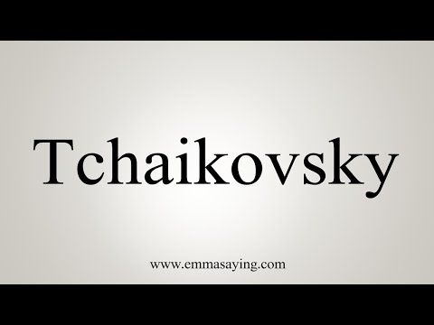 How To Say Tchaikovsky