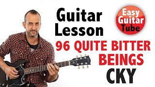 96 Quite Bitter Beings -CKY // Electric guitar lesson + TABS (how to play, tutorial)