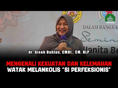 Mengenal Watak Melankolis - dr. Aisah Dahlan, CHt, CM.NLP