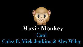 LYRICS | Cool - Calez ft. Mick Jenkins & Alex Wiley