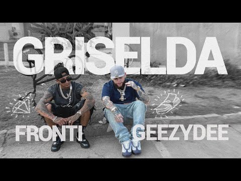 GEEZYDEE ❌ FRONTI - GRISELDA 💸 (VIDEO OFICIAL)