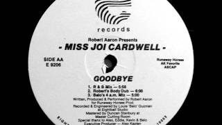 Robert Aaron Presents Miss Joi Cardwell -- Goodbye (Balo&#39;s 4 A.M. Mix)