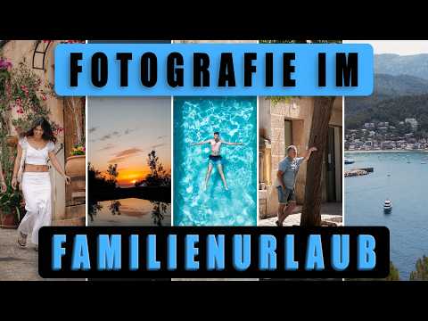 Wie kombiniere ich als Fotograf Familienurlaub und Fotografie?
