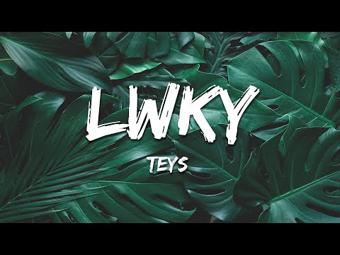 Teys - LWKY (Lyrics)