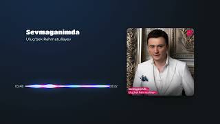 Ulug’bek Rahmatullayev - Sevmaganimda (Official Music)
