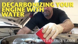 Decarbonizing Your Engine With Water -EricTheCarGuy