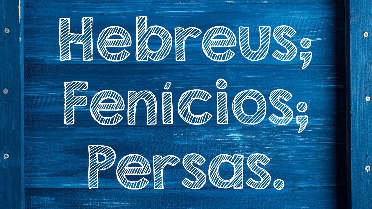 Os Hebreus, os Fenícios e os Persas