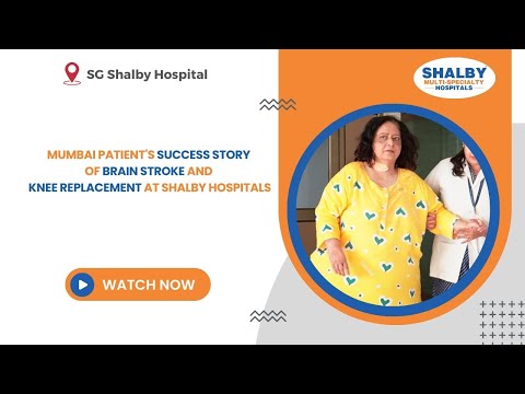 Mumbai Patient’s Success Story of Brain Stroke and Knee Replacement at Shalby Hospitals