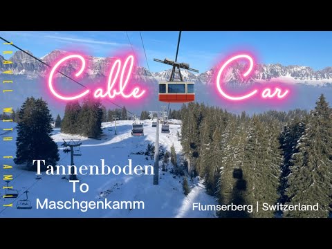 Cable Car | Tannenboden to Maschgenkamm | Flumserberg Switzerland | Travel with Family