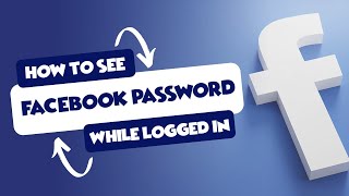How To See Your Facebook Password While Logged In (2022)