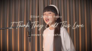Download lagu Elliot James Reay - I Think They Call This Love ( Cover by Brissha Fiello ) Matthew Ifield mp3