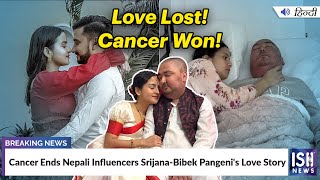 Cancer Ends Nepali Influencers Srijana-Bibek Pangeni's Love Story