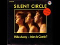 SILENT CIRCLE-HIDE AWAY-MAN IS COMIN ...