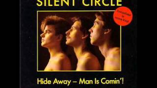 SILENT CIRCLE-HIDE AWAY-MAN IS COMIN