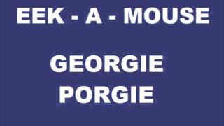 Eek-A-Mouse - Georgie Porgie